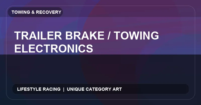 Trailer Brake / Towing Electronics